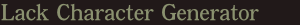 Lack Character Generator